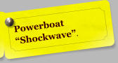 Powerboat Shockwave.
